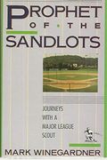 Prophet Of The Sandlots: Journeys With A Major League Scout