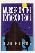 Murder On The Iditarod Trail (Alaska Mysteries)