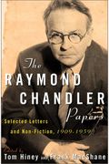 The Raymond Chandler Papers: Selected Letters And Nonfiction, 1909-1959