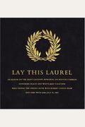 Lay This Laurel: An Album on the Saint-Gaudens Memorial on Boston Common Honoring Black and White Men Together Who Served the Union Cause with Robert Gould Shaw and Died with Him July 18, 1863