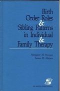 Birth Order Roles And Sibling Patterns In Individual And Family Therapy