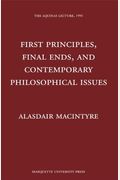 First Principles, Final Ends and Contemporary Philosophical Issues (Aquinas Lecture)