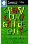 Greasy Grimy Gopher Guts: The Subversive Folklore of Childhood (American Storytelling)