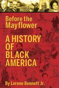 Before The Mayflower: A History Of The Negro In America, 1619-1962