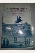 A Documentary History Of Russian Thought: From The Enlightenment To Marxism