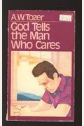 God Tells The Man Who Cares: God Speaks To Those Who Take Time To Listen