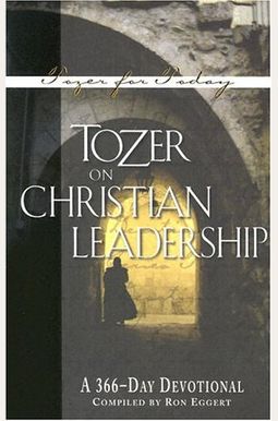 Tozer On Christian Leadership: A 366-Day Devotional Tozer On Christian Leadership: A 366-Day Devotional
