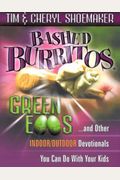 Bashed Burritos, Green Eggs . . . And Other Indoor/Outdoor Devotionals You Can Do With Your Kids