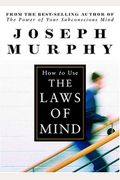 How To Use The Laws Of Mind
