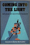 Coming Into The Light: Rituals Of Egyptian Magick