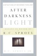 After Darkness, Light: Distinctives of Reformed Theology; Essays in Honor of R. C. Sproul
