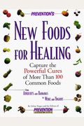 Preventions New Foods For Healing Capture The Powerful Cures Of More Than  Common Foods