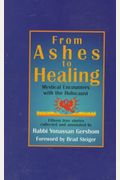 From Ashes To Healing: Mystical Encounters With The Holocaust