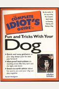 The Complete Idiot's Guide to Fun & Tricks with Your Dog