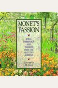Monet's Passion: Ideas, Inspiration & Insights From The Painter's Gardens