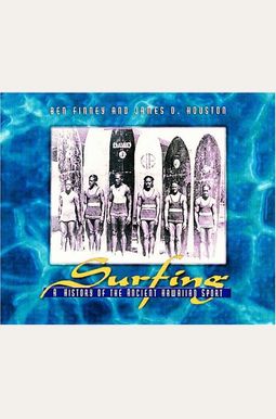 Surfing: A History Of The Ancient Hawaiian Sport Surfing: A History Of The Ancient Hawaiian Sport
