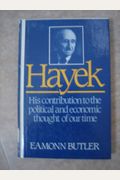 Hayek: His Contribution to the Political and Economic Thought of Our Time (Institute for Humane Studies Political Economists)