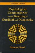Psychological Commentaries on the Teaching of Gurdjieff & Ouspensky, Vol. 6: Index