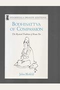 Bodhisattva Of Compassion: The Mystical Tradition Of Kuan Yin