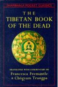 The Tibetan Book Of The Dead: The Great Liberation Through Hearing In The Bardo