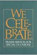 We Celebrate: Prayer Services for Special Occasions
