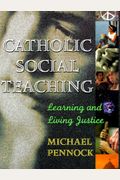 Catholic Social Teaching: Learning And Living Justice