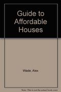 Alex Wade's Guide To Affordable Houses