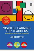 Visible Learning For Teachers: Maximizing Impact On Learning