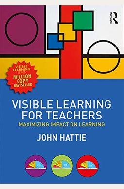 Visible Learning For Teachers: Maximizing Impact On Learning Visible Learning For Teachers: Maximizing Impact On Learning