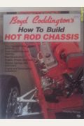 Boyd Coddington's How to Build Hot Rod Chassis