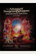 Unearthed Arcana: A Compendium Of New Ideas And New Discoveries For Ad&D Game Campaigns ...