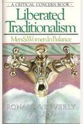 Liberated Traditionalism: Men And Women In Balance