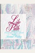 Life Path: Personal And Spiritual Growth Through Journal Writing