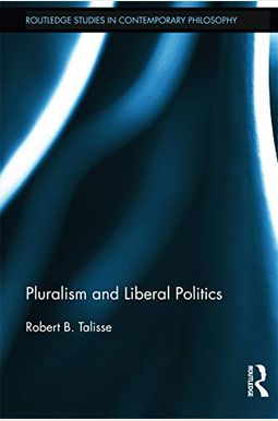 Pluralism And Liberal Politics Pluralism And Liberal Politics