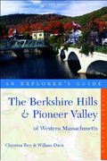 The Berkshire Hills & Pioneer Valley of Western Massachusetts: An Explorer's Guide