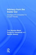 Intimacy from the Inside Out: Courage and Compassion in Couple Therapy