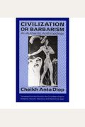 Civilization Or Barbarism: An Authentic Anthropology