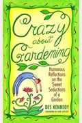 Crazy About Gardening: Humorous Reflections On The
