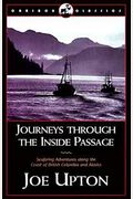 Journeys Through The Inside Passage: Seafaring Adventures Along The Coast Of British Columbia And Alaska