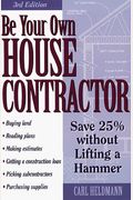 Be Your Own House Contractor: Save 25% Without Lifting A Hammer