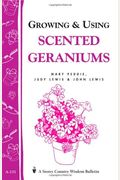 Growing & Using Scented Geraniums: Storey's Country Wisdom Bulletin A-131 (Storey Publishing Bulletin)