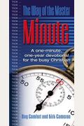 The Way Of The Master Minute: A One-Minute, One Year Devotional For The Busy Christian.