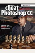 How To Cheat In Photoshop Cc: The Art Of Creating Realistic Photomontages