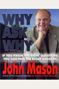 Why Ask Why?: If You Know the Right Questions, You Can Find the Right Answers!