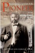 William J Seymour: Pioneer Of The Azusa Street Revival