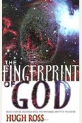 The Fingerprint Of God: Recent Scientific Discoveries Reveal The Unmistakable Identity Of The Creator