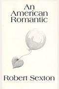 An American Romantic: The Art And Words Of Robert Sexton