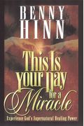 This Is Your Day For A Miracle: Experience Gods Supernatural Healing Power