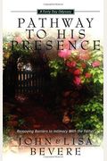 Pathway To His Presence: Removing Barriers To Intimacy With God
