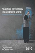 Analytical Psychology In A Changing World: The Search For Self, Identity And Community: The Search For Self, Identity And Community